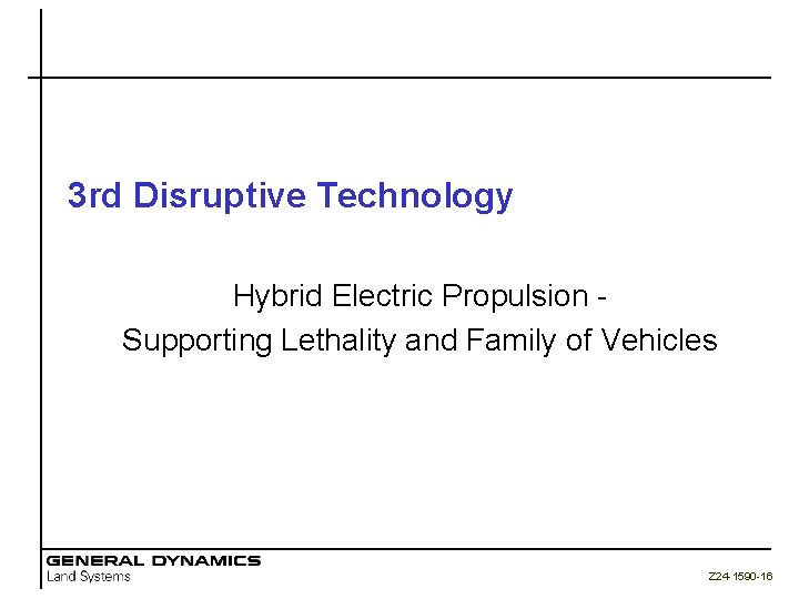 3 rd Disruptive Technology Hybrid Electric Propulsion Supporting Lethality and Family of Vehicles Z