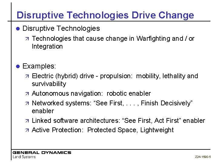 Disruptive Technologies Drive Change l Disruptive Technologies ä l Technologies that cause change in