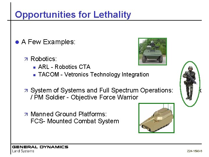 Opportunities for Lethality l A Few Examples: ä Robotics: n n ARL - Robotics