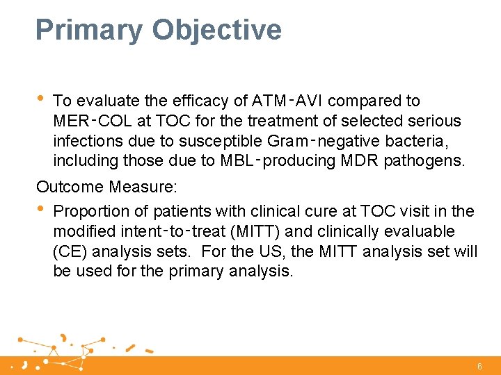 Primary Objective • To evaluate the efficacy of ATM‑AVI compared to MER‑COL at TOC