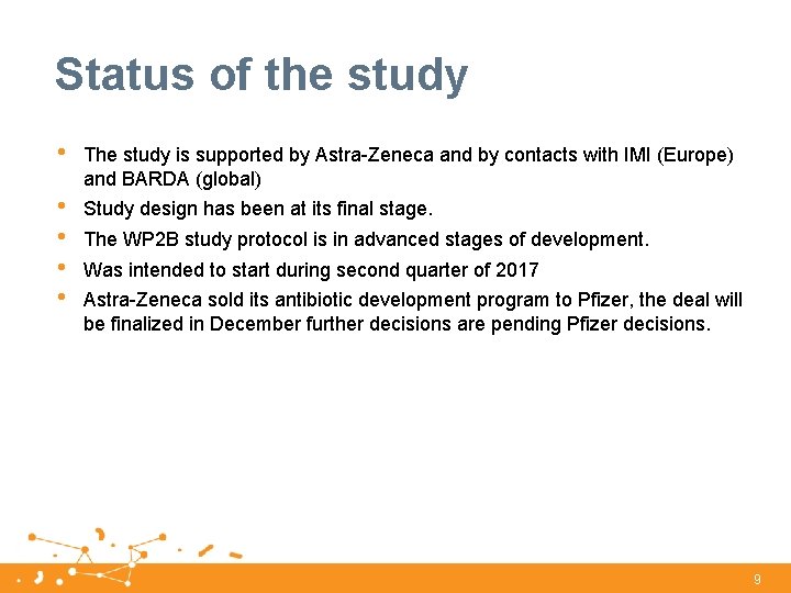 Status of the study • The study is supported by Astra-Zeneca and by contacts