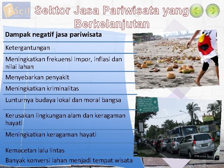 Sektor Jasa Pariwisata yang Berkelanjutan Dampak negatif jasa pariwisata Ketergantungan Meningkatkan frekuensi impor, inflasi