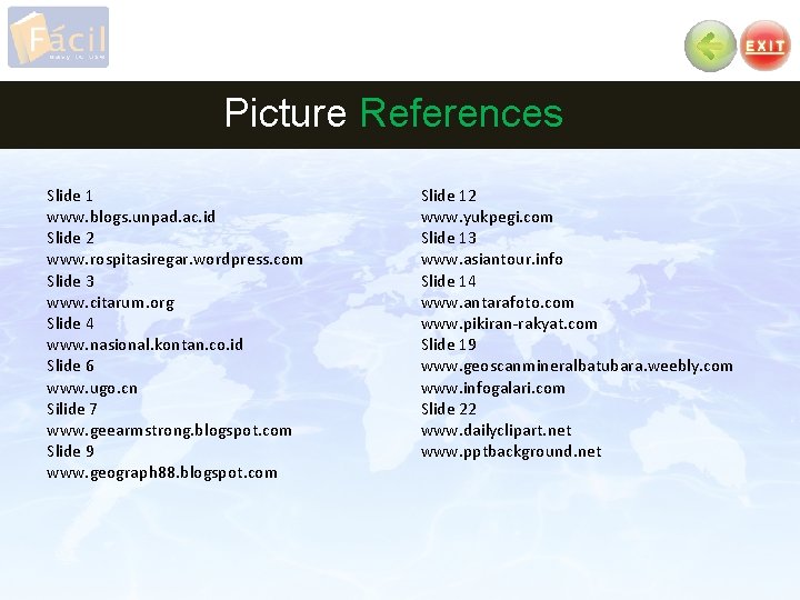 Picture References Slide 1 www. blogs. unpad. ac. id Slide 2 www. rospitasiregar. wordpress.