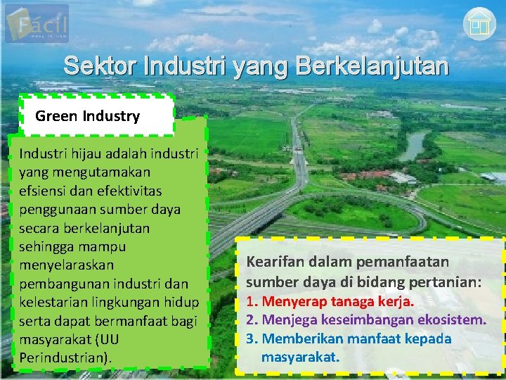 Sektor Industri yang Berkelanjutan Green Industry Industri hijau adalah industri yang mengutamakan efsiensi dan