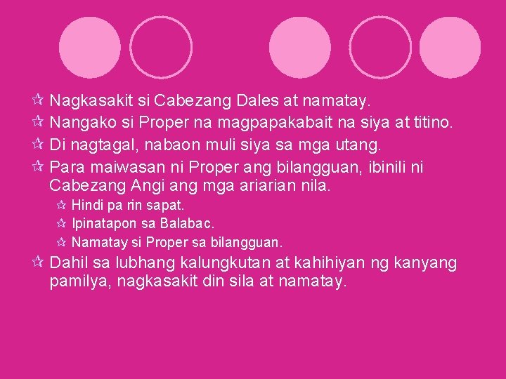 ¶ Nagkasakit si Cabezang Dales at namatay. ¶ Nangako si Proper na magpapakabait na ¶ Nagkasakit si Cabezang Dales at namatay. ¶ Nangako si Proper na magpapakabait na