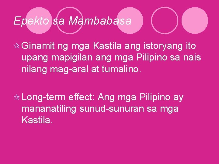 Epekto sa Mambabasa ¶ Ginamit ng mga Kastila ang istoryang ito upang mapigilan ang Epekto sa Mambabasa ¶ Ginamit ng mga Kastila ang istoryang ito upang mapigilan ang