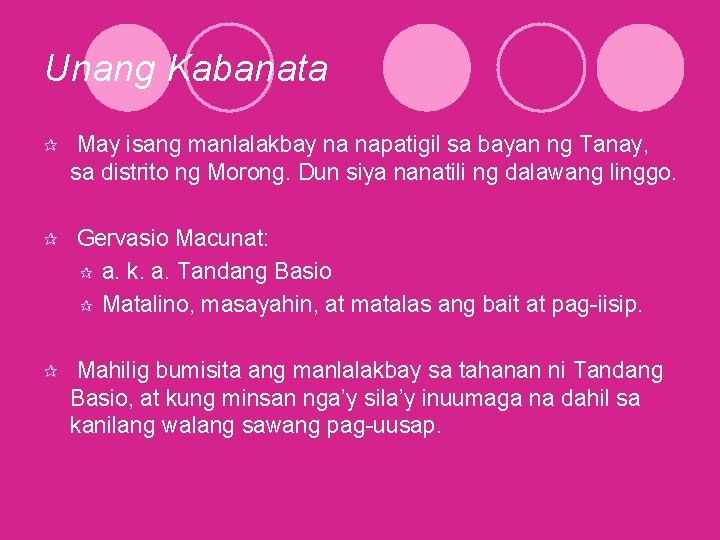 Unang Kabanata ¶ ¶ ¶ May isang manlalakbay na napatigil sa bayan ng Tanay, Unang Kabanata ¶ ¶ ¶ May isang manlalakbay na napatigil sa bayan ng Tanay,