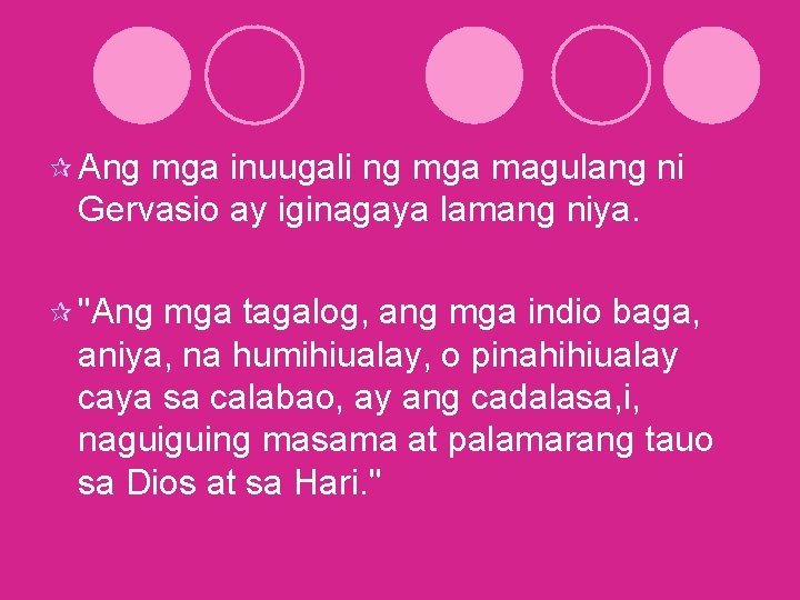 ¶ Ang mga inuugali ng mga magulang ni Gervasio ay iginagaya lamang niya. ¶ ¶ Ang mga inuugali ng mga magulang ni Gervasio ay iginagaya lamang niya. ¶