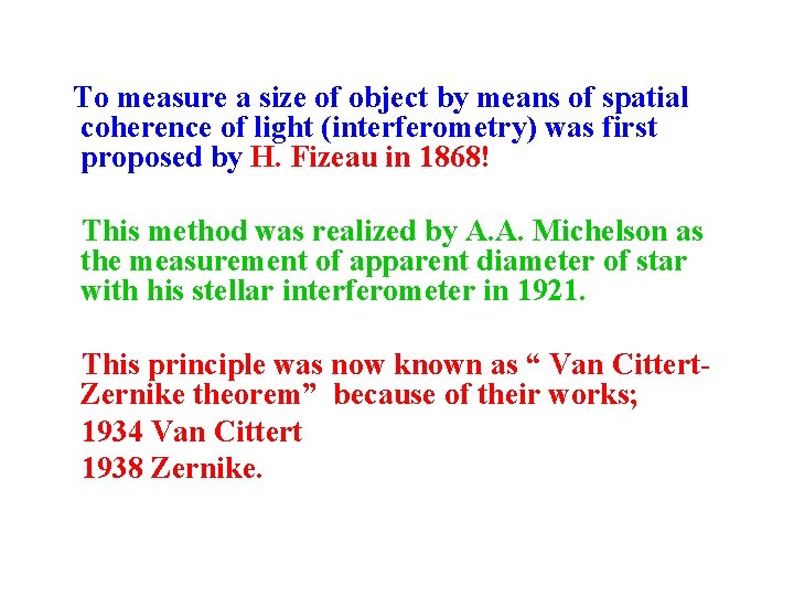 To measure a size of object by means of spatial coherence of light (interferometry)