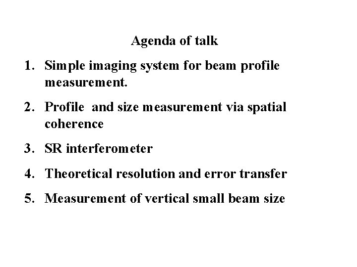 Agenda of talk 1. Simple imaging system for beam profile measurement. 2. Profile and