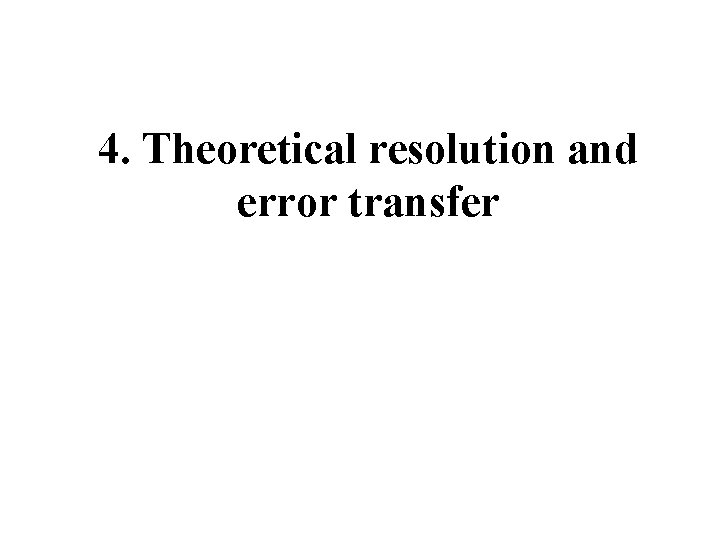 4. Theoretical resolution and error transfer 