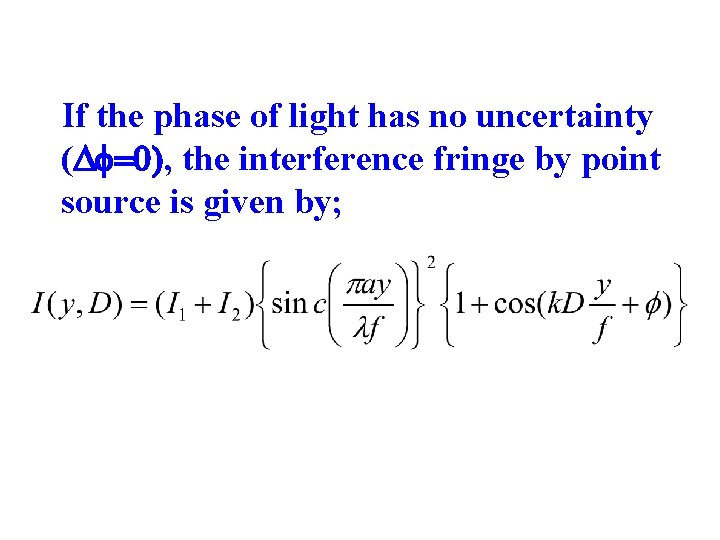 If the phase of light has no uncertainty (Df=0), the interference fringe by point