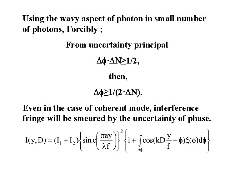 Using the wavy aspect of photon in small number of photons, Forcibly ; From