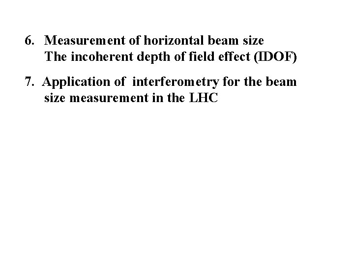 6. Measurement of horizontal beam size The incoherent depth of field effect (IDOF) 7.