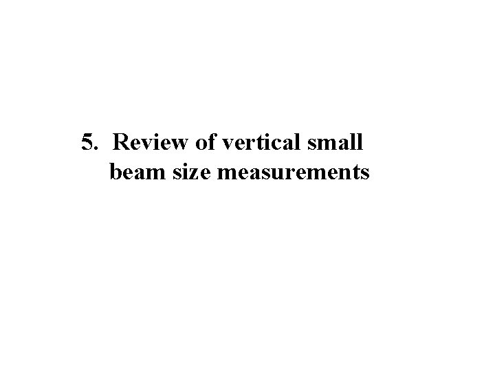 5. Review of vertical small beam size measurements 