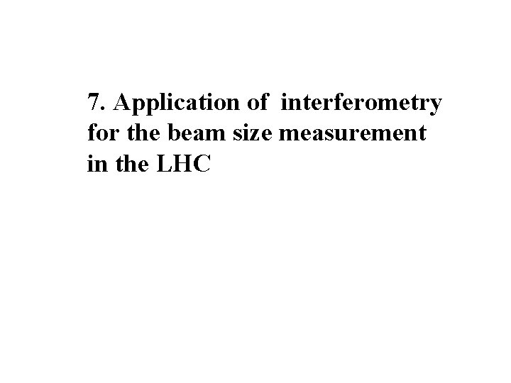 7. Application of interferometry for the beam size measurement in the LHC 