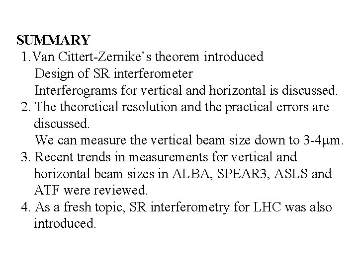 SUMMARY 1. Van Cittert-Zernike’s theorem introduced Design of SR interferometer Interferograms for vertical and