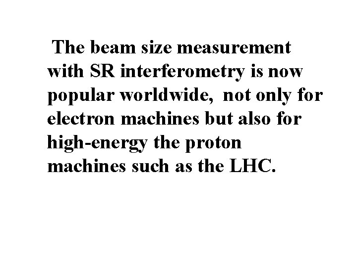The beam size measurement with SR interferometry is now popular worldwide, not only for