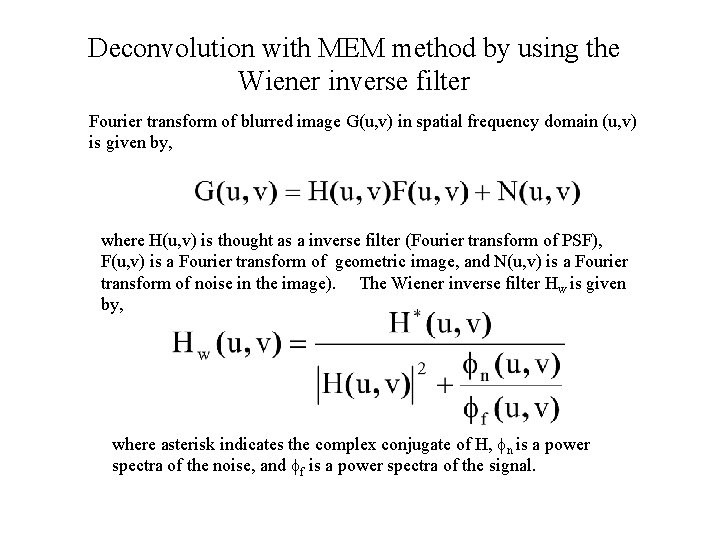 Deconvolution with MEM method by using the Wiener inverse filter Fourier transform of blurred