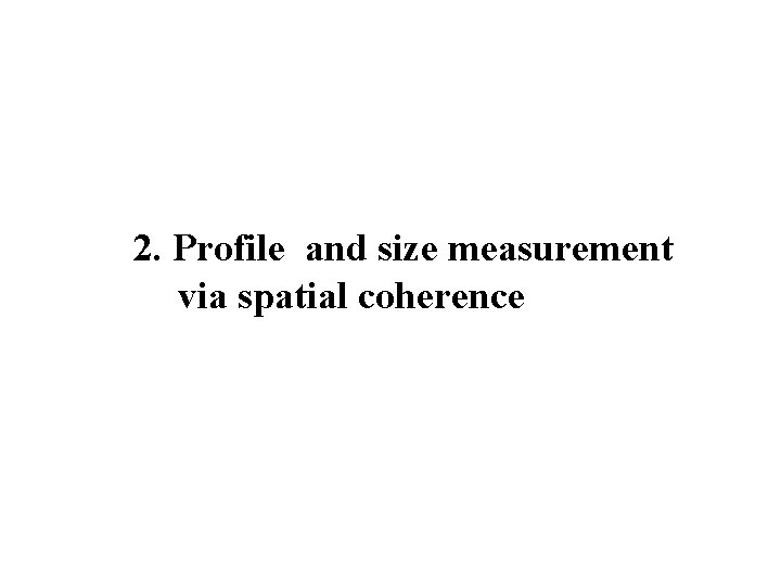 2. Profile and size measurement via spatial coherence 