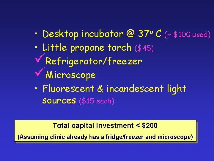  • Desktop incubator @ 37 o C (~ $100 used) • Little propane