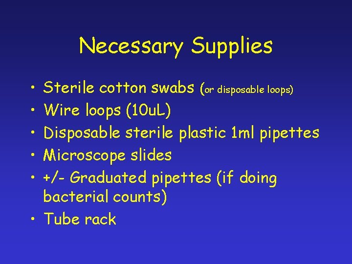 Necessary Supplies • • • Sterile cotton swabs (or disposable loops) Wire loops (10