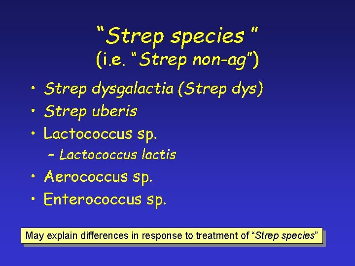 “Strep species ” (i. e. “Strep non-ag”) • Strep dysgalactia (Strep dys) • Strep