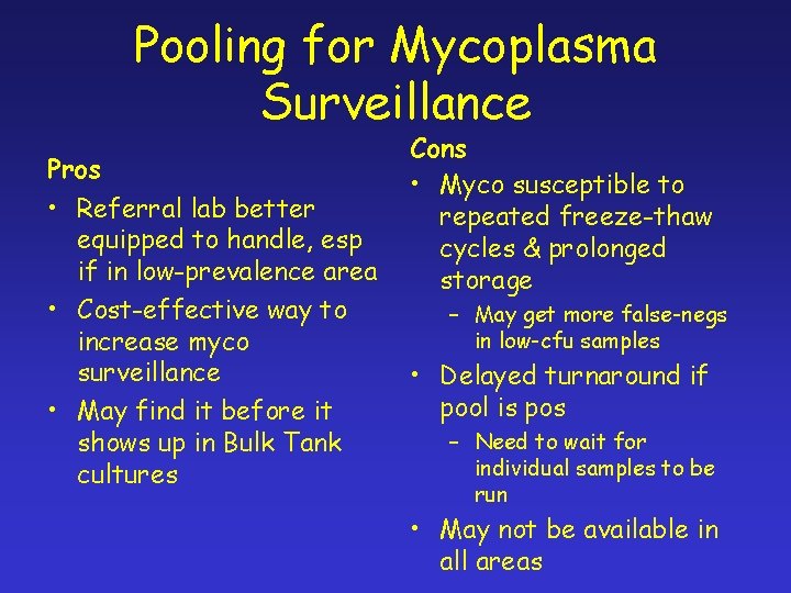 Pooling for Mycoplasma Surveillance Pros • Referral lab better equipped to handle, esp if