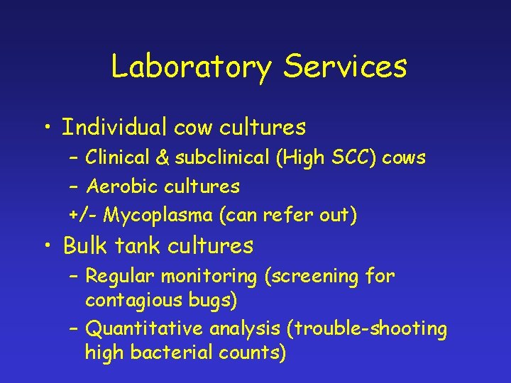 Laboratory Services • Individual cow cultures – Clinical & subclinical (High SCC) cows –