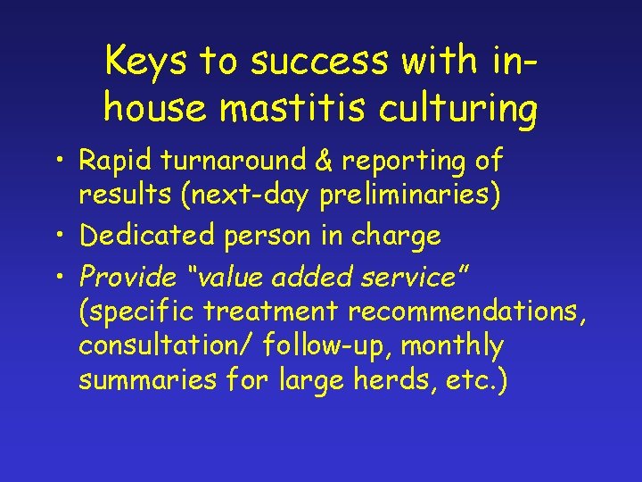 Keys to success with inhouse mastitis culturing • Rapid turnaround & reporting of results