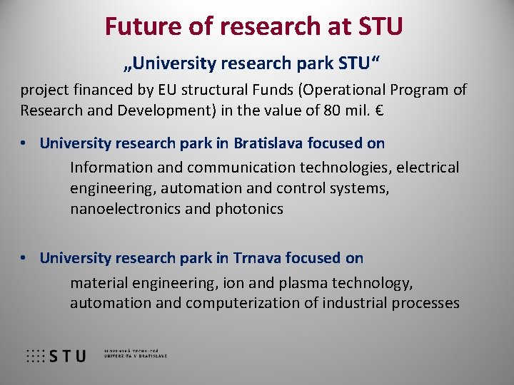 Future of research at STU „University research park STU“ project financed by EU structural