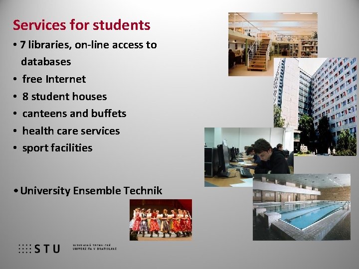 Services for students • 7 libraries, on-line access to databases • free Internet •