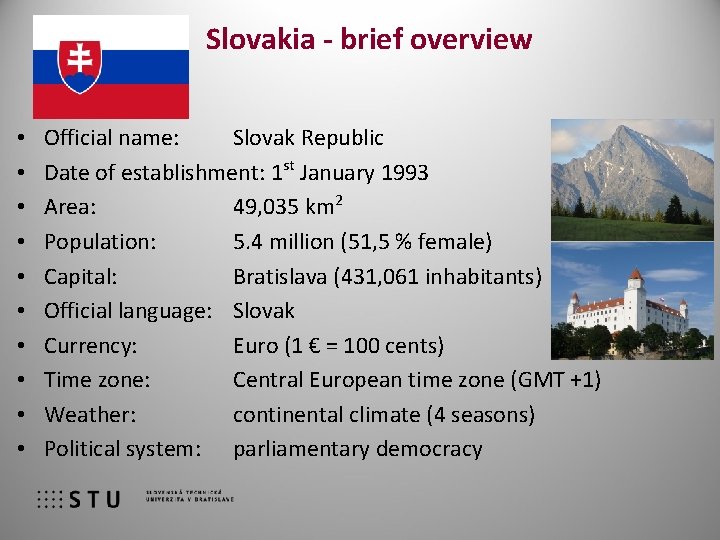 Slovakia - brief overview • • • Official name: Slovak Republic Date of establishment:
