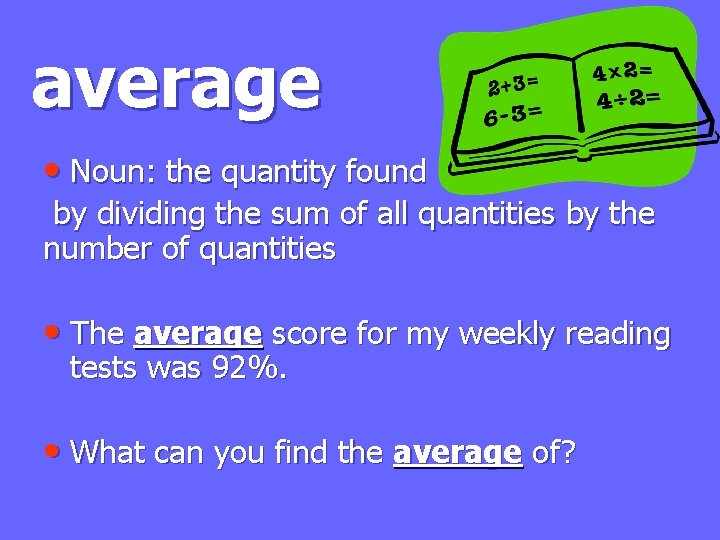 average • Noun: the quantity found by dividing the sum of all quantities by