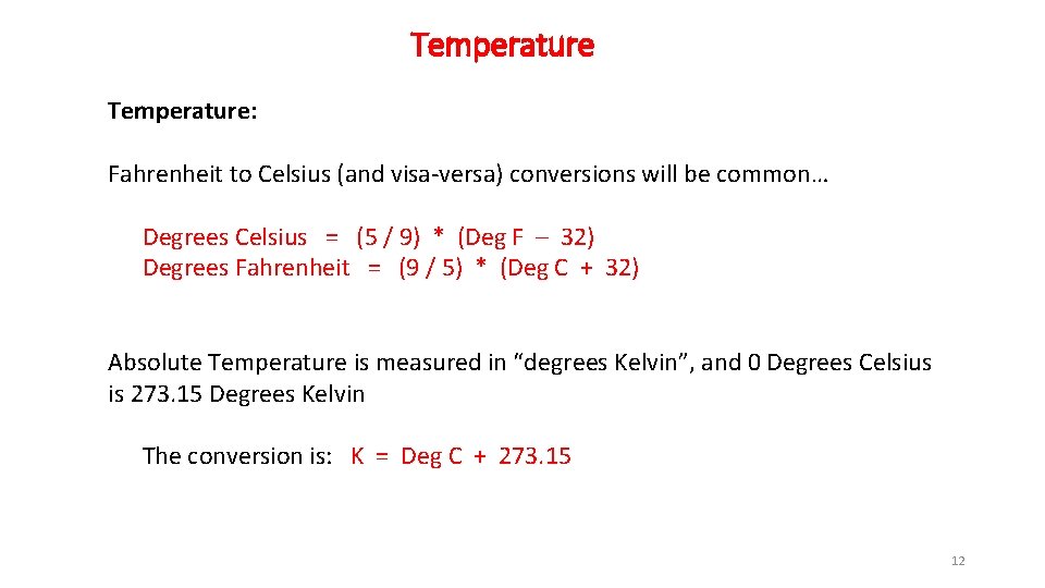 Temperature: Fahrenheit to Celsius (and visa-versa) conversions will be common… Degrees Celsius = (5