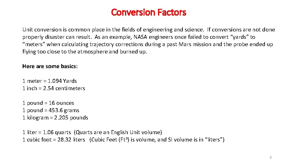 Conversion Factors Unit conversion is common place in the fields of engineering and science.