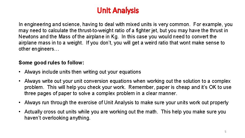 Unit Analysis In engineering and science, having to deal with mixed units is very