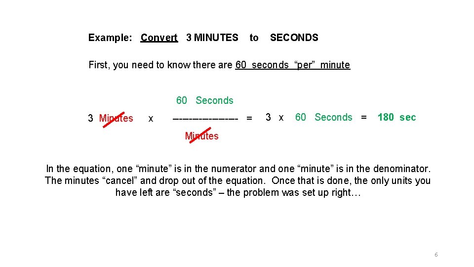 Example: Convert 3 MINUTES to SECONDS First, you need to know there are 60