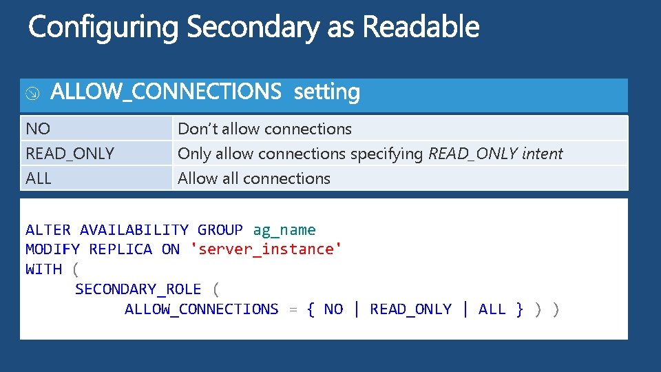 NO READ_ONLY ALL Don’t allow connections Only allow connections specifying READ_ONLY intent Allow all