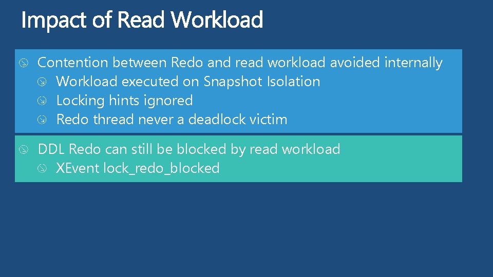 Contention between Redo and read workload avoided internally Workload executed on Snapshot Isolation Locking
