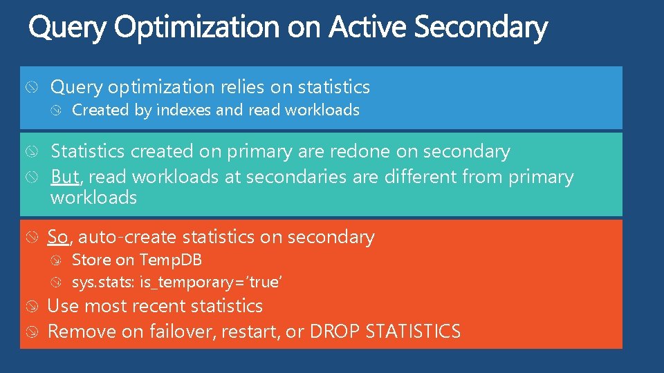 Query optimization relies on statistics Created by indexes and read workloads Statistics created on