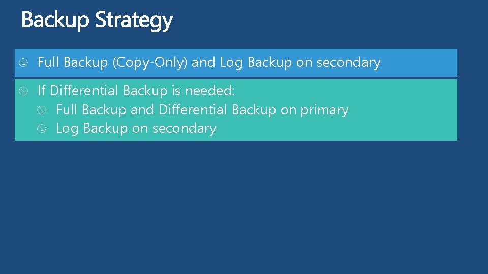 Full Backup (Copy-Only) and Log Backup on secondary If Differential Backup is needed: Full