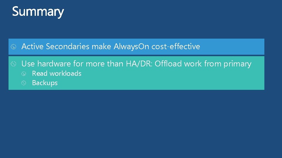 Active Secondaries make Always. On cost-effective Use hardware for more than HA/DR: Offload work