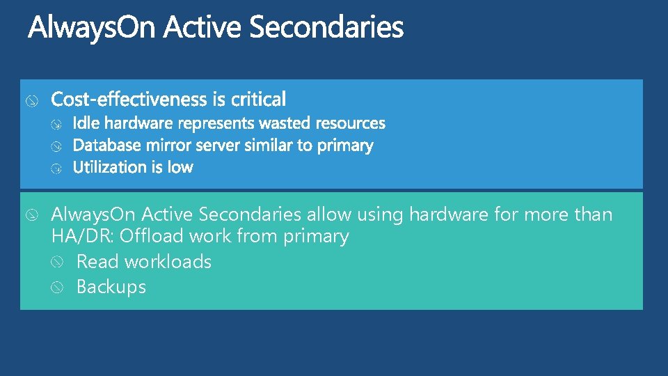 Always. On Active Secondaries allow using hardware for more than HA/DR: Offload work from