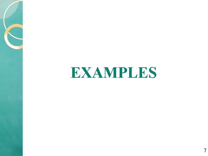 EXAMPLES 7 