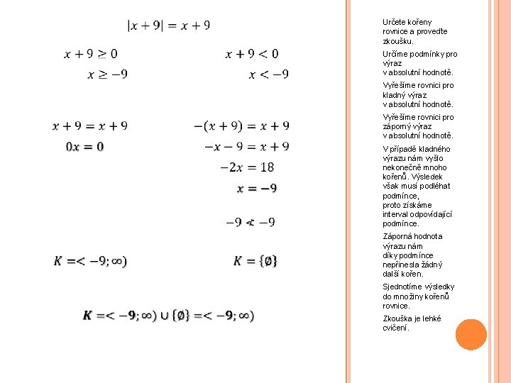 Určete kořeny rovnice a proveďte zkoušku. Určíme podmínky pro výraz v absolutní hodnotě.