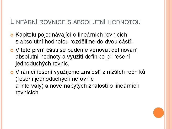 LINEÁRNÍ ROVNICE S ABSOLUTNÍ HODNOTOU Kapitolu pojednávající o lineárních rovnicích s absolutní hodnotou rozdělíme