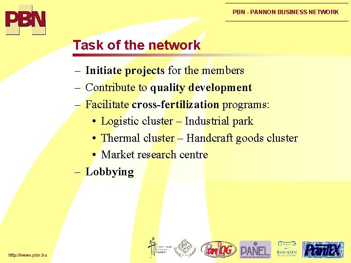 PBN - PANNON BUSINESS NETWORK Task of the network – Initiate projects for the