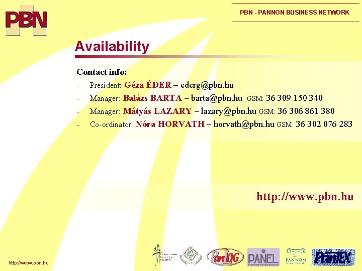 PBN - PANNON BUSINESS NETWORK Availability Contact info: - President: Géza ÉDER – ederg@pbn.
