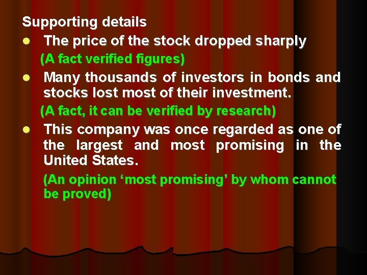 Supporting details The price of the stock dropped sharply (A fact verified figures) Many